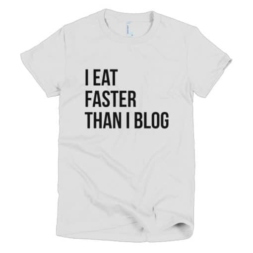 I eat faster than I blog t shirt - wht